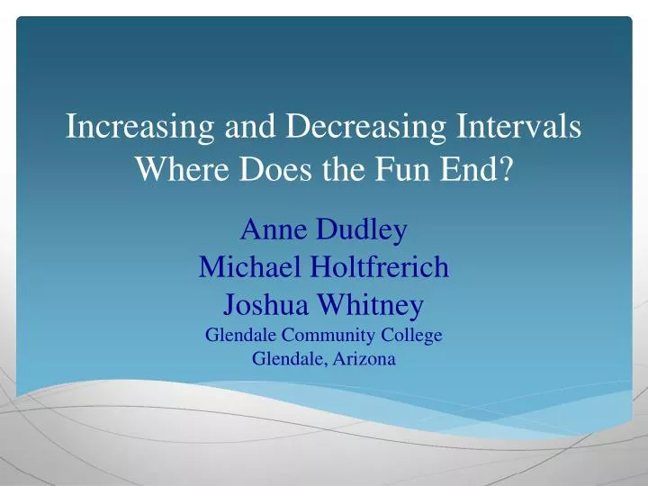 increasing and decreasing intervals where does the fun end