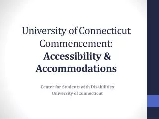 University of Connecticut Commencement: Accessibility &amp; Accommodations