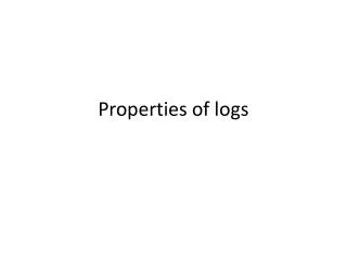 Properties of logs