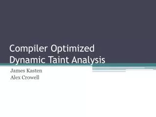 Compiler Optimized Dynamic Taint Analysis
