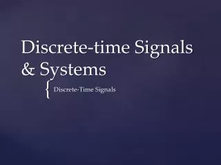 Discrete-time Signals &amp; Systems