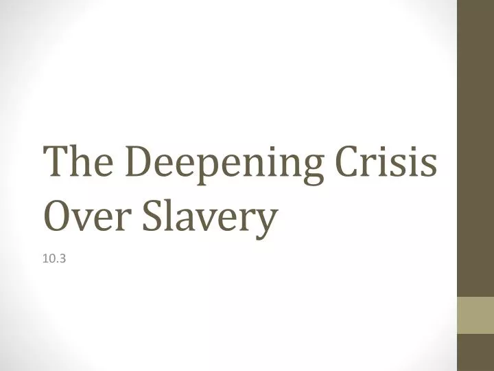 the deepening crisis over slavery