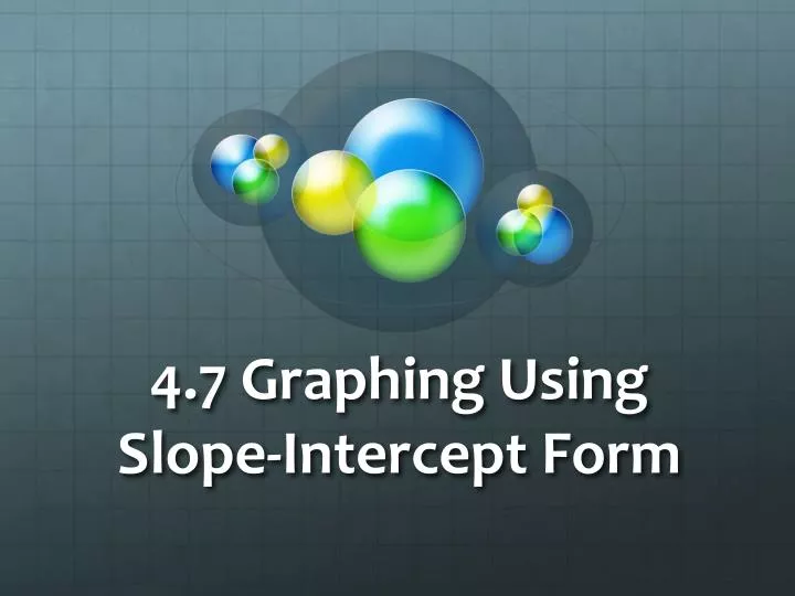 4 7 graphing using slope intercept form