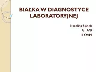 BIAŁKA W DIAGNOSTYCE LABORATORYJNEJ