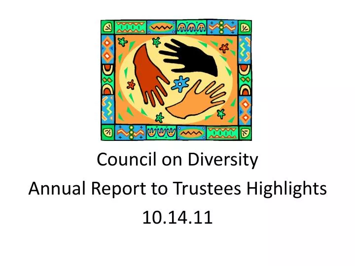 council on diversity annual report to trustees highlights 10 14 11