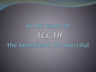 In the name of ALLAH the beneficent the merciful
