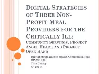 Digital Strategies for Health Communications (HCOM 512) Tina Chang 7/14/2013
