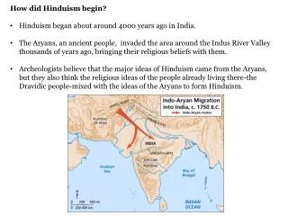 How did Hinduism begin ? Hinduism began about around 4000 years ago in India.