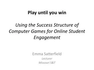Play until you win Using the Success Structure of Computer Games for Online Student Engagement