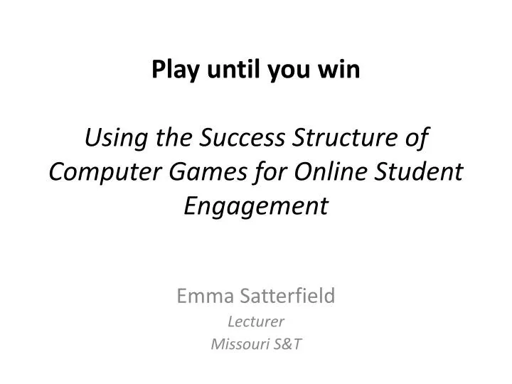 play until you win using the success structure of computer games for online student engagement