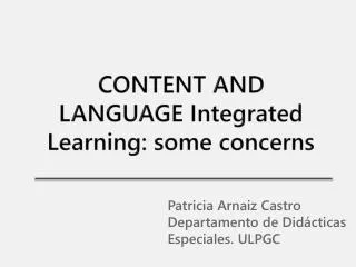 CONTENT AND LANGUAGE Integrated Learning : s ome concerns