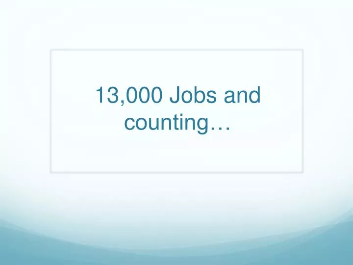 13 000 jobs and counting