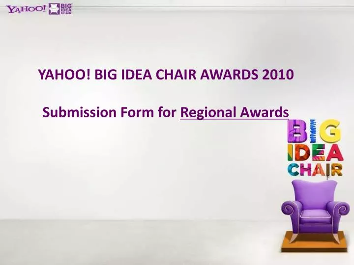 yahoo big idea chair awards 2010 submission form for regional awards