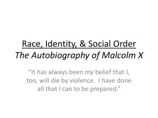 Race, Identity, &amp; Social Order The Autobiography of Malcolm X