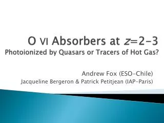 O VI Absorbers at z =2-3 Photoionized by Quasars or Tracers of Hot Gas?