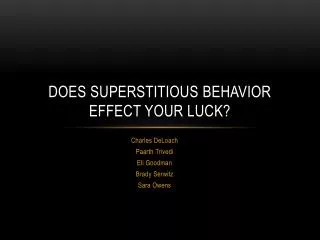 DOES SUPERSTITIOUS BEHAVIOR EFFECT YOUR LUCK?