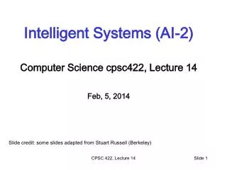 Intelligent Systems (AI-2) Computer Science cpsc422 , Lecture 14 Feb, 5, 2014