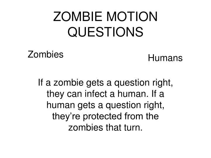 zombie motion questions