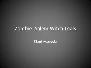 Zombie- Salem Witch Trials