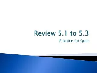 Review 5.1 to 5.3