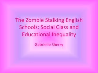 The Zombie Stalking English Schools: Social Class and Educational Inequality