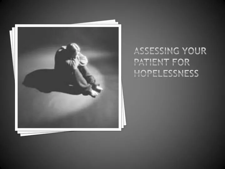 assessing your patient for hopelessness