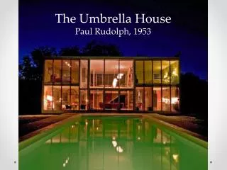 The Umbrella House Paul Rudolph, 1953