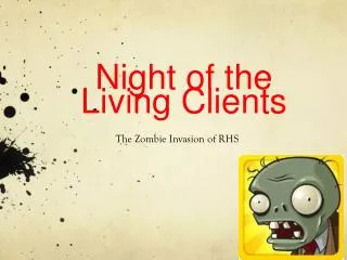 Night of the Living Clients