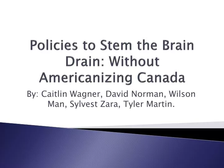 policies to stem the brain drain without americanizing canada