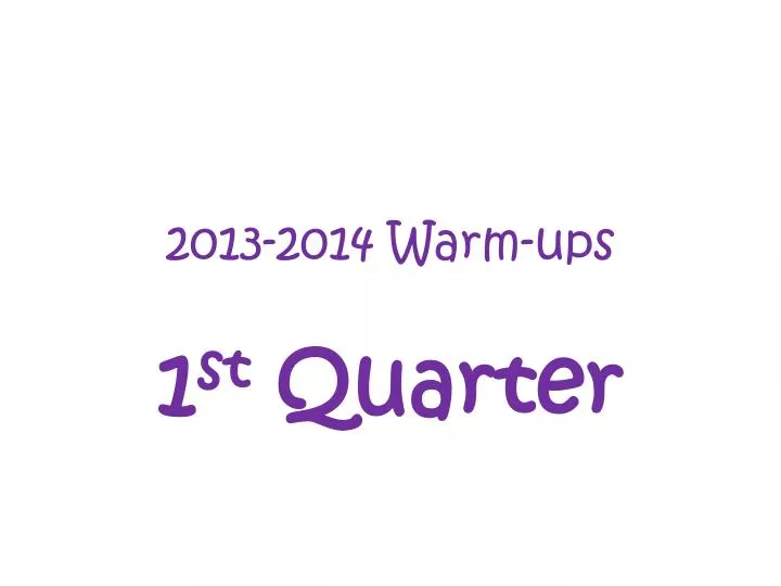 2013 2014 warm ups