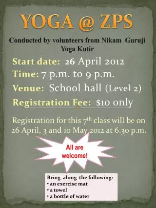 Start date: 26 April 2012 Time: 7 p.m. to 9 p.m. Venue: School hall (Level 2)