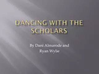 Dancing with the Scholars