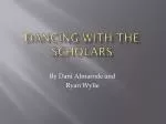 Dancing with the Scholars - slide 1