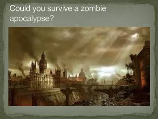 Could you survive a zombie apocalypse?