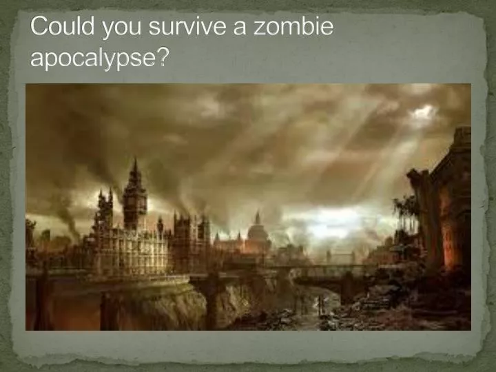 could you survive a zombie apocalypse