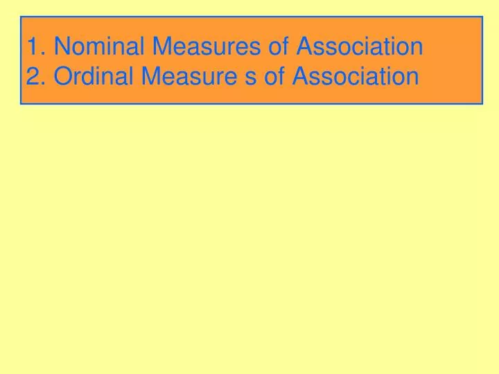 1 nominal measures of association 2 ordinal measure s of association