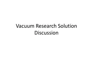 Vacuum Research Solution Discussion