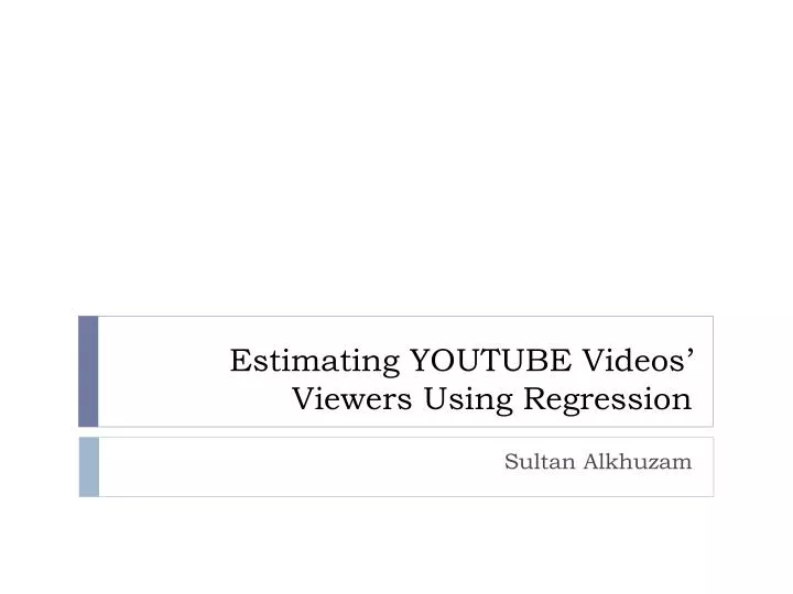 estimating youtube videos viewers using regression