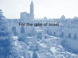 For the sake of Israel