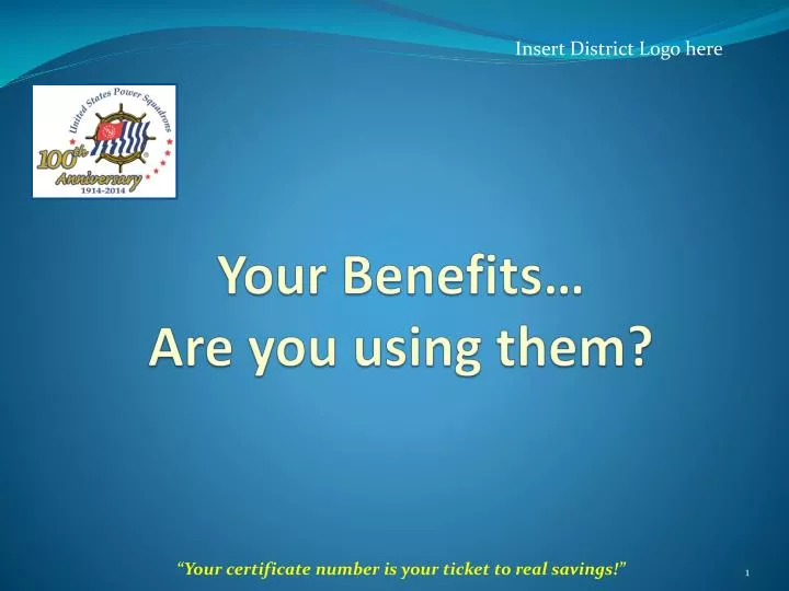 your benefits are you using them