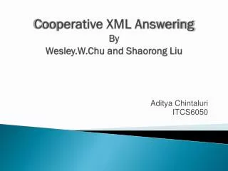 Cooperative XML Answering By Wesley.W.Chu and Shaorong Liu