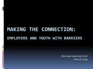 Making the Connection: Employers and Youth with Barriers