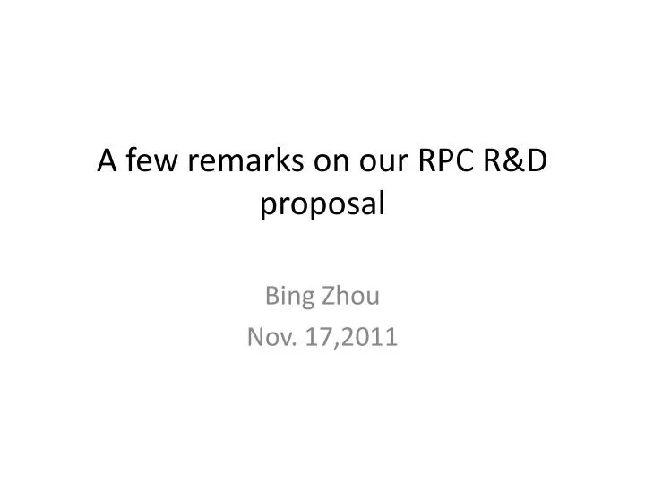 a few remarks on our rpc r d proposal