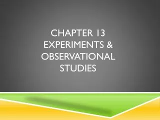 Chapter 13 Experiments &amp; observational studies