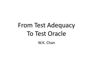 From Test Adequacy To Test Oracle