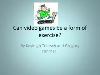 Can video games be a form of exercise ?