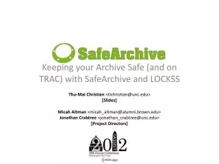 Keeping your Archive Safe (and on TRAC) with SafeArchive and LOCKSS