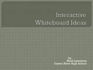 Interactive Whiteboar d Ideas