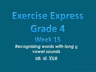 Recognizing words with long u vowel sounds ue , ui , Vce