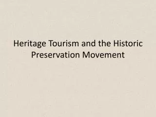Heritage Tourism and the Historic Preservation Movement